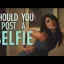 Should You Post A Selfie?